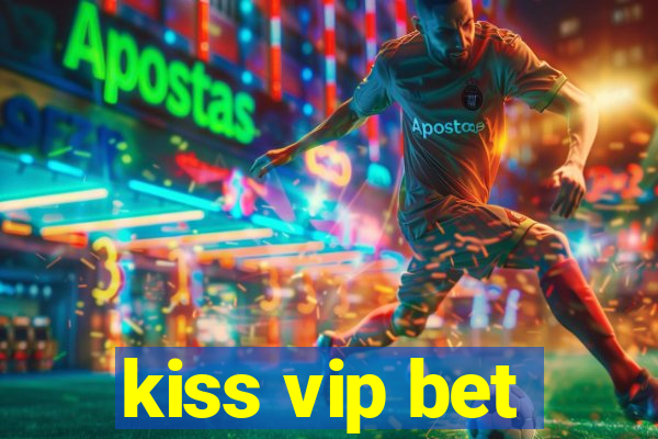kiss vip bet